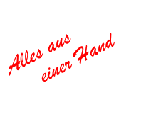 Alles aus     einer Hand